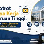 Memotret Budaya Kerja Perguruan Tinggi: Menjembatani Tradisi Akademik dan Profesionalisme Moderen